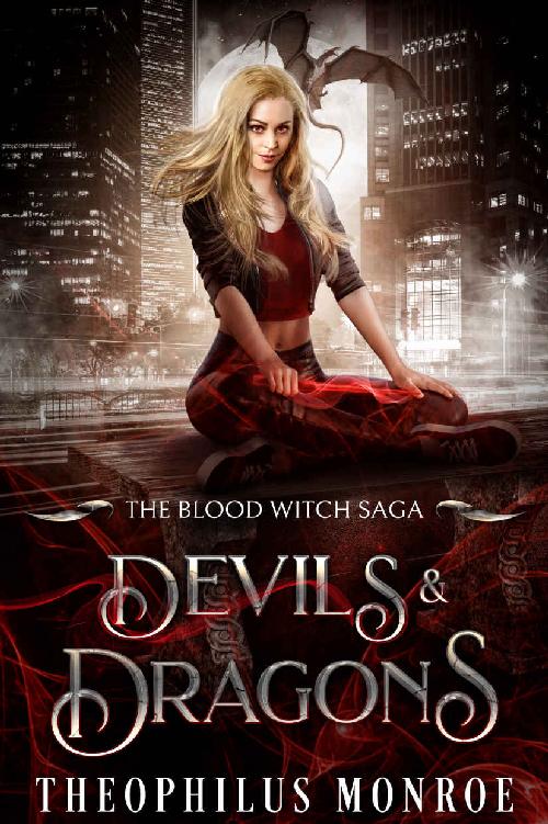 Devils And Dragons The Blood Witch Saga Book 3 Theophilus Monroe