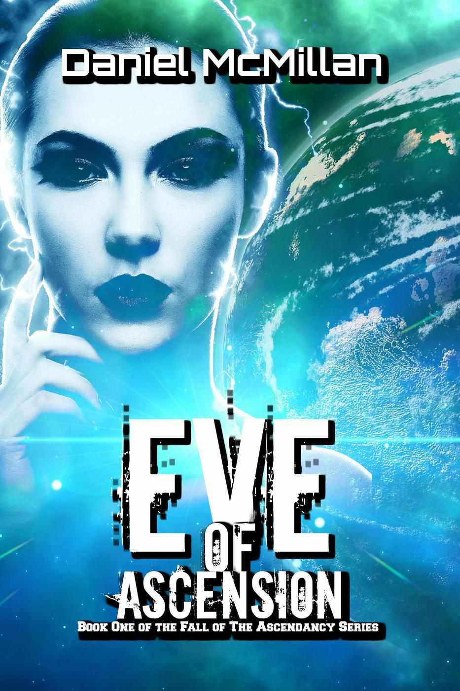 Eve Of Ascension The Fall Of The Ascendancy 1 Daniel Mcmillan