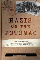 Nazis On The Potomac The Topsecret Intelligence Operation That Helped Win World War Ii Robert K Sutton