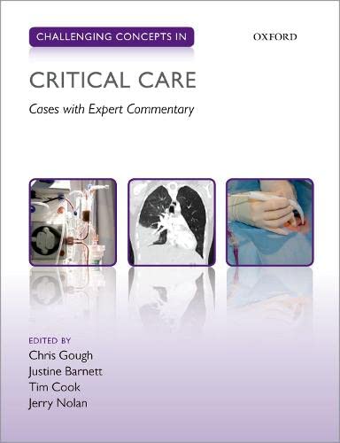 Challenging Concepts In Critical Care Cases With Expert Commentary Christopher Gough