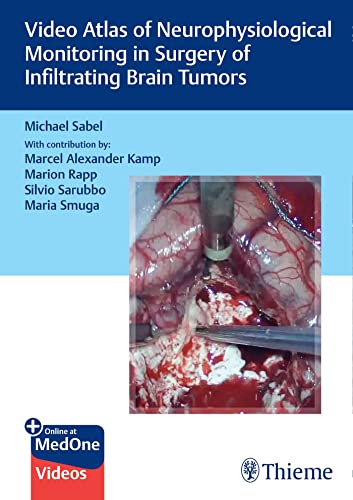 Video Atlas Of Neurophysiological Monitoring In Surgery Of Infiltrating Brain Tumors Michael Sabel