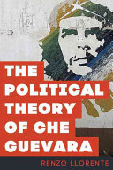 The Political Theory Of Che Guevara Renzo Llorente