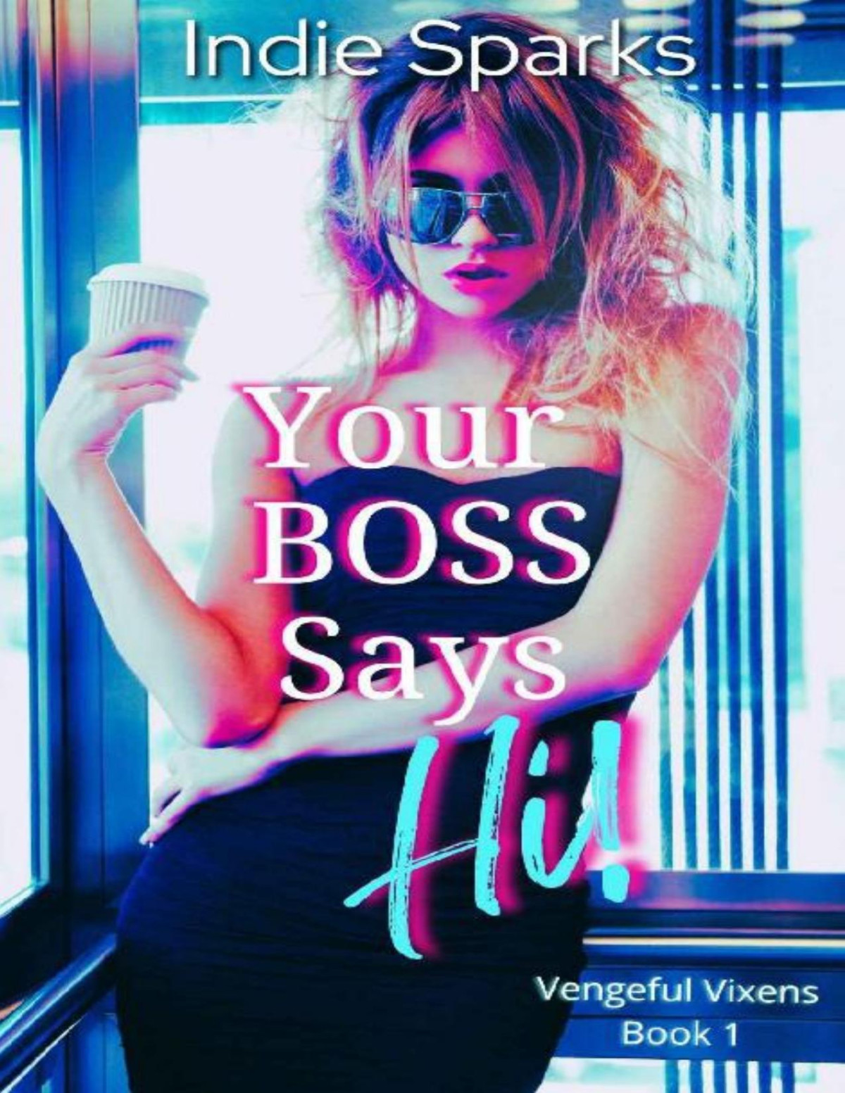 Your Boss Says Hi Vengeful Vixens Book 1 Indie Sparks