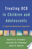 Treating Ocd In Children And Adolescents A Cognitivebehavioral Approach Martin E Franklin