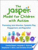 The Jasper Model For Children With Autism Promoting Joint Attention Symbolic Play Engagement And Regulation Connie Kasari
