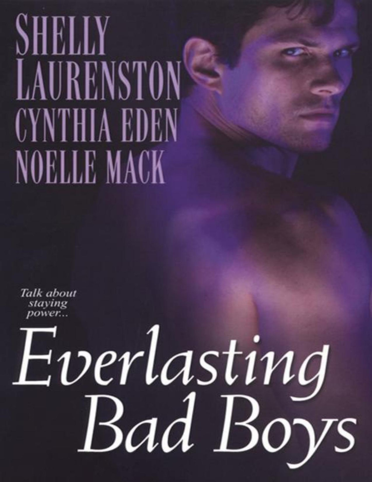 Everlasting Bad Boys Shelly Laurenston Cynthia Eden Noelle Mack