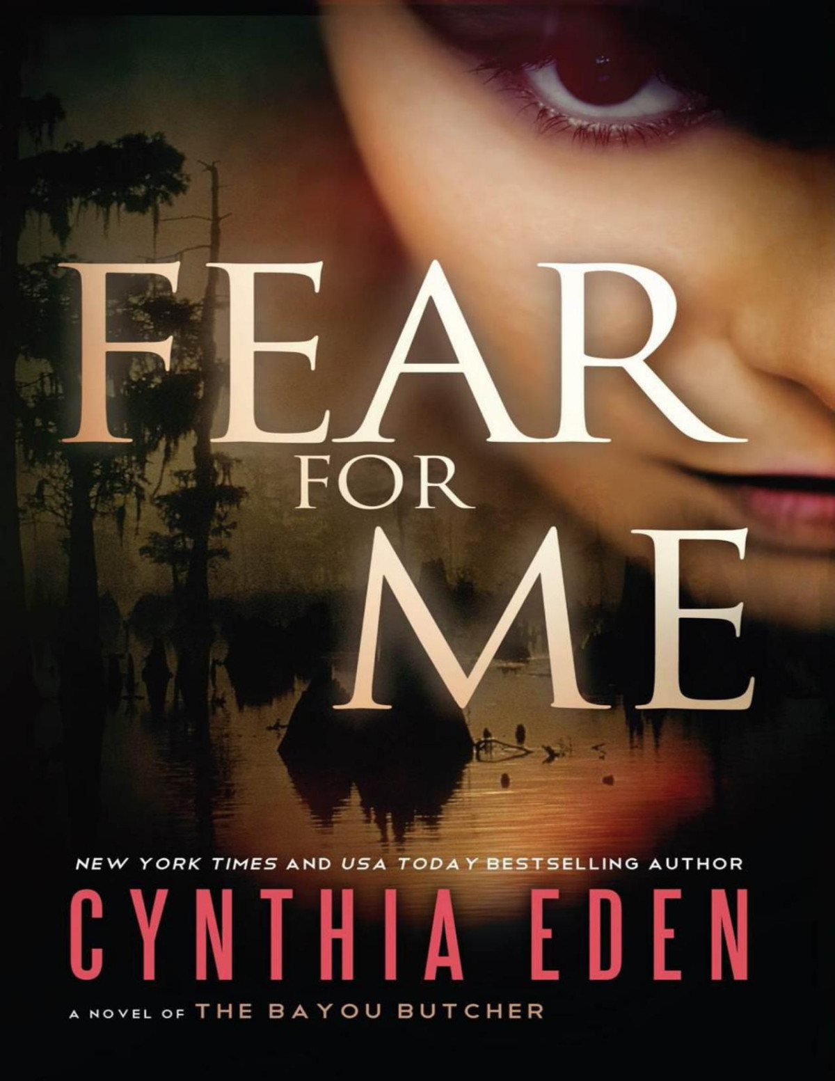 Fear For Me A Novel Of The Bayou Butcher Eden Cynthia