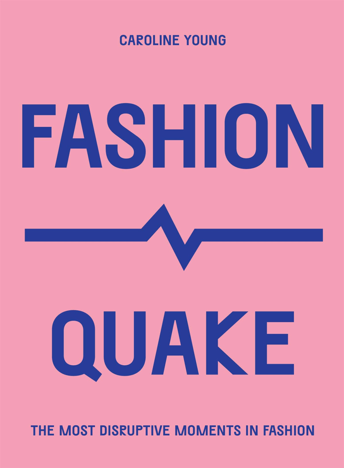 Fashionquake The Most Disruptive Moments In Fashion Caroline Young