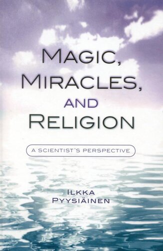 Magic Miracles And Religion A Scientists Perspective Ilkka Pyysiinen