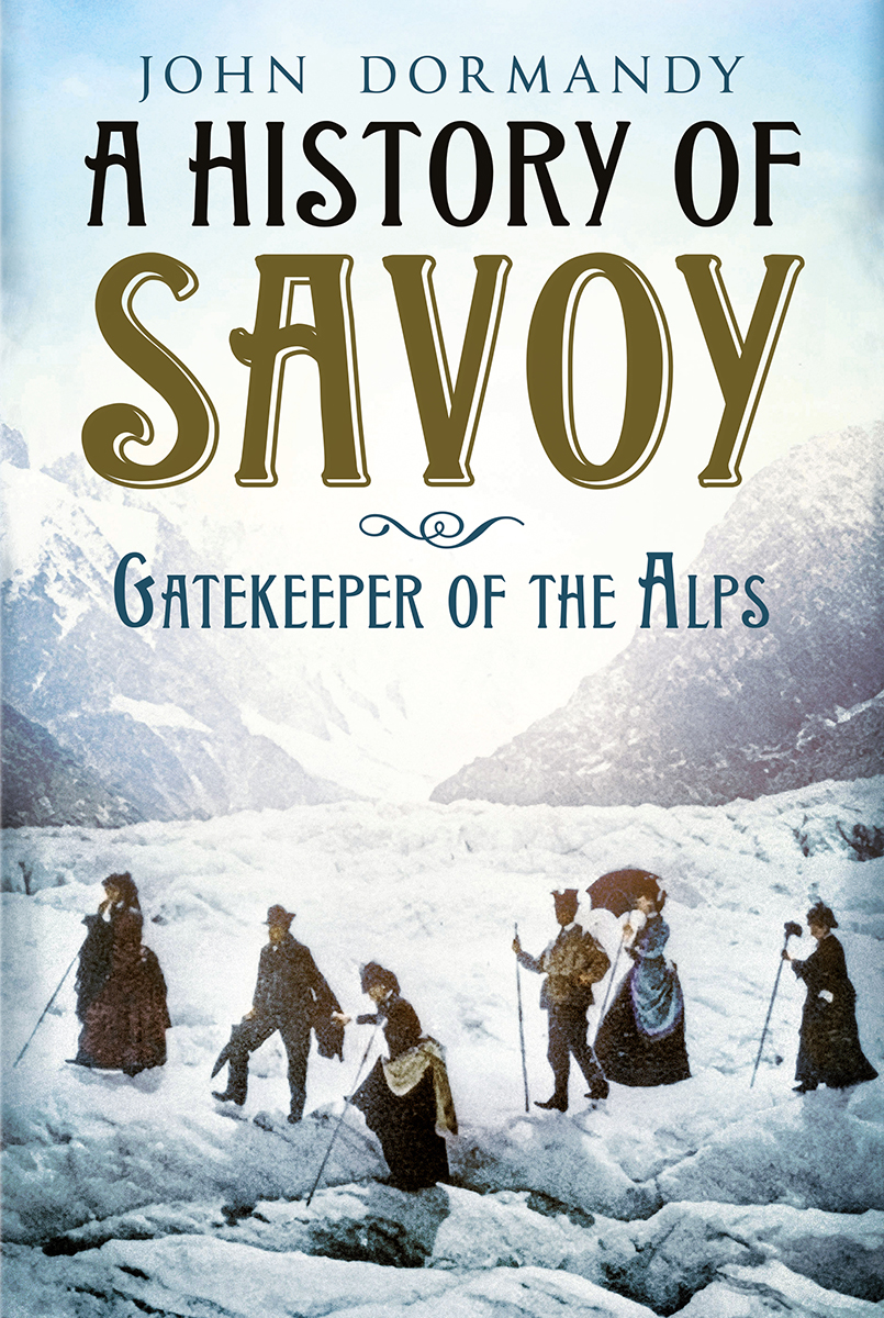 A History Of Savoy Gatekeeper Of The Alps John Dormandy