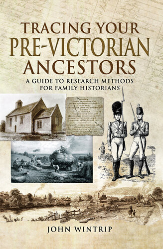 Tracing Your Previctorian Ancestors A Guide To Research Methods For Family Historians John Wintrip