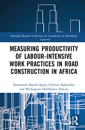 Measuring Productivity Of Labourintensive Work Practices In Road Construction In Africa Emmanuel Bamfoagyei