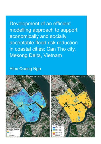 Development Of An Efficient Modelling Approach To Support Economically And Socially Acceptable Flood Risk Reduction In Coastal Cities Can Tho City Meking Delta Vietnam Hieu Quang Ngo