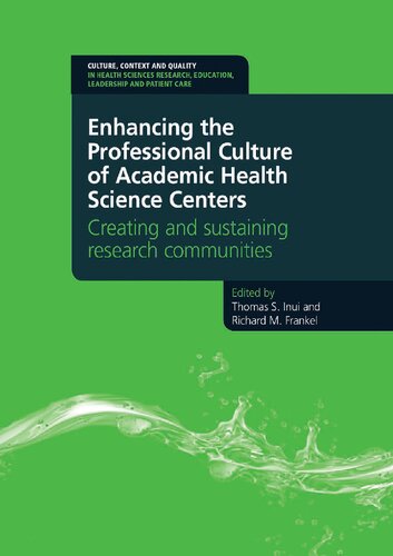 Enhancing The Professional Culture Of Academic Health Science Centers Creating And Sustaining Research Communities Thomas S Inui