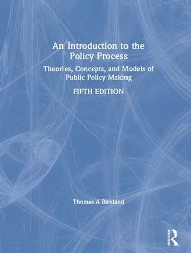 An Introduction To The Policy Process Theories Concepts And Models Of Public Policy Making 5th Edition Thomas A Birkland