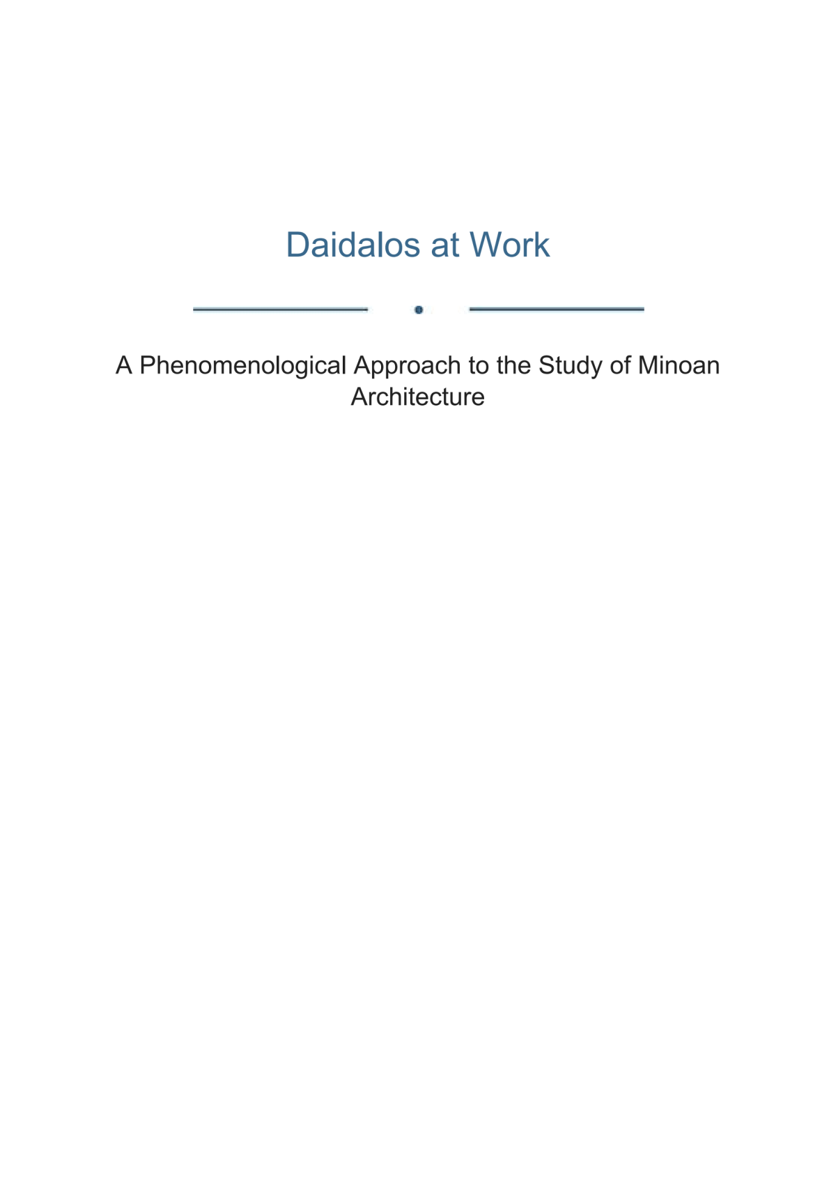 Daidalos At Work A Phenomenological Approach To The Study Of Minoan Architecture Clairy Palyvou
