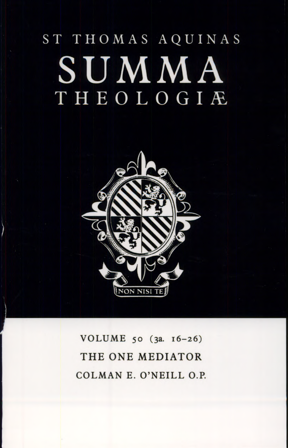 Summa Theologiae Volume 50 The One Mediator 3a 1626 Thomas Aquinas Colman E Oneill