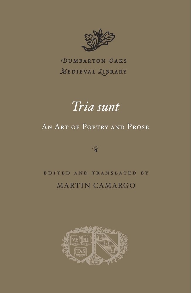 Tria Sunt An Art Of Poetry And Prose 1st Edition Martin Camargo