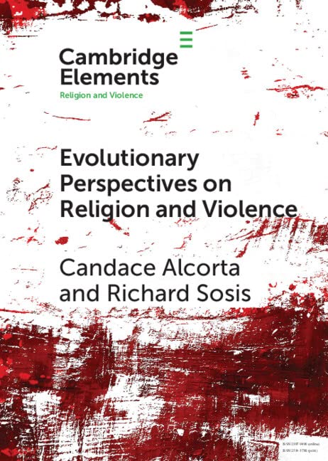 Evolutionary Perspectives On Religion And Violence Elements In Religion And Violence New Candace Alcorta