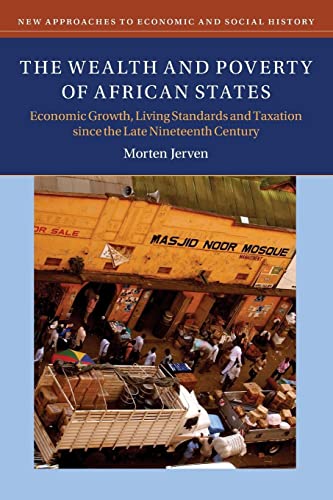 The Wealth And Poverty Of African States New Approaches To Economic And Social History New Morten Jerven