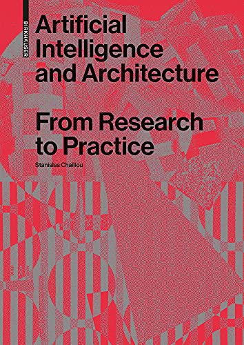 Artificial Intelligence And Architecture From Research To Practice Stanislas Chaillou