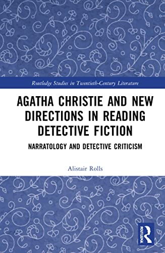 Agatha Christie And New Directions In Reading Detective Fiction Narratology And Detective Criticism Alistair Rolls