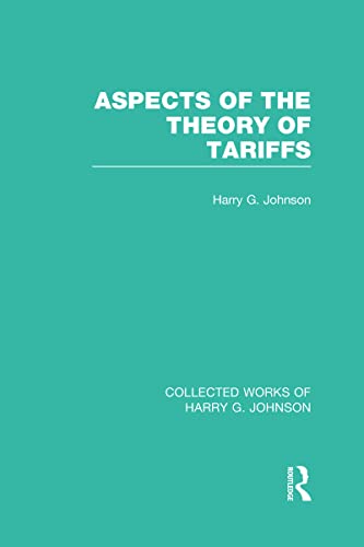 Aspects Of The Theory Of Tariffs Harry G Johnson