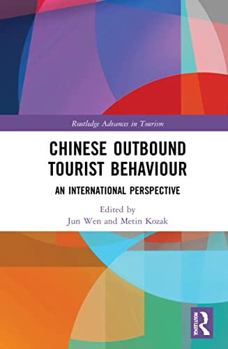 Chinese Outbound Tourist Behaviour An International Perspective Jun Wen