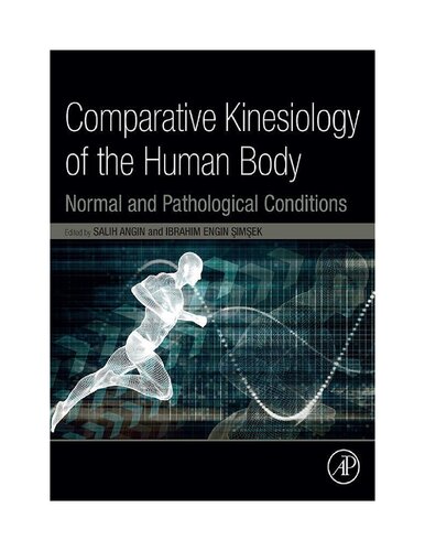 Comparative Kinesiology Of The Human Body Normal And Pathological Conditions Salih Angin Ed