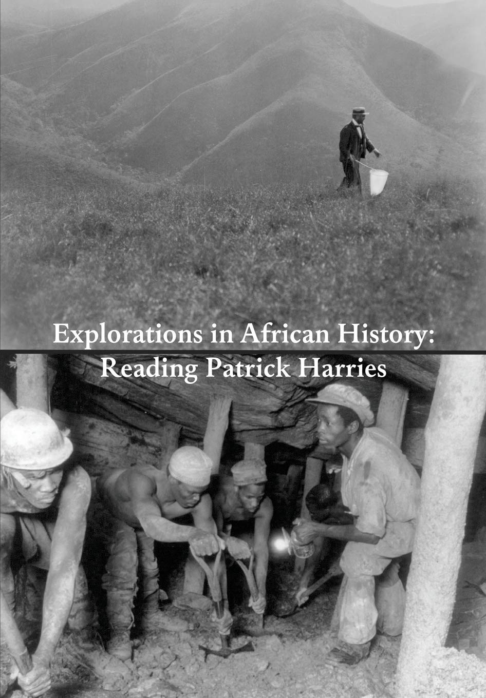 Explorations In African History Reading Patrick Harries Veit Arlt Editor