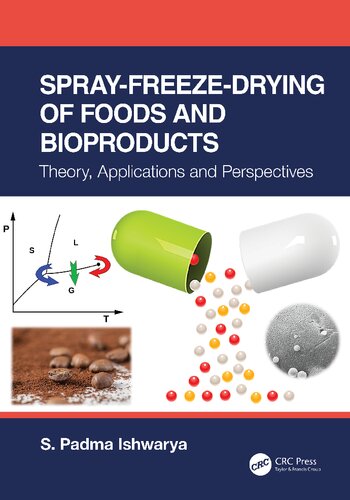 Sprayfreezedrying Of Foods And Bioproducts Theory Applications And Perspectives S Padma Ishwarya