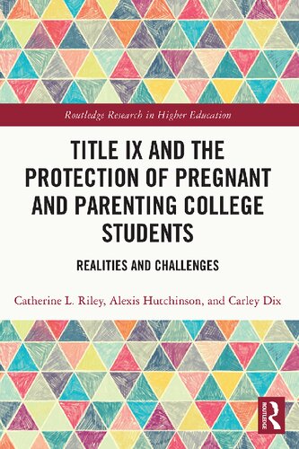 Title Ix And The Protection Of Pregnant And Parenting College Students Realities And Challenges Catherine L Riley
