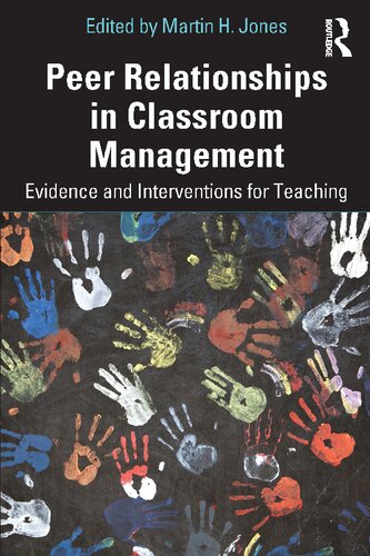 Peer Relationships In Classroom Management Evidence And Interventions For Teaching Martin H Jones