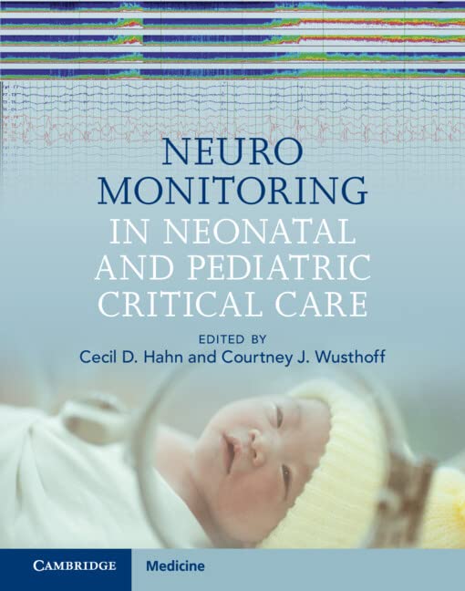 Neuromonitoring In Neonatal And Pediatric Critical Care Cecil D Hahn Ed