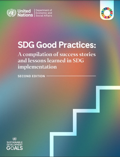 Sdg Good Practices A Compilation Of Success Stories And Lessons Learned In Sdg Implementation 2nd Edition Un Desa United Nations Department Of Economic And Social Affairs