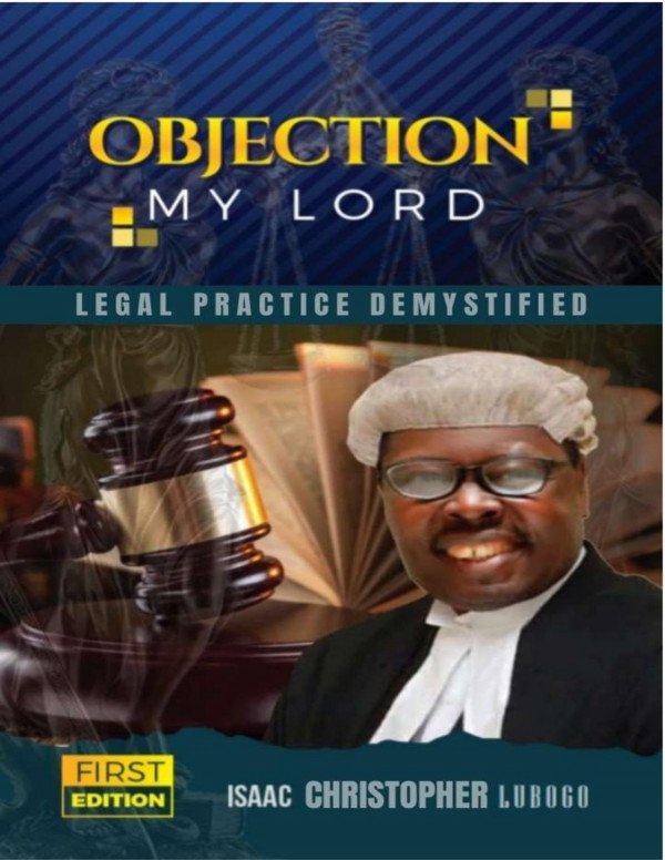 Objection My Lord Legal Practice Demystified 1st Lubogo Isaac Christopher