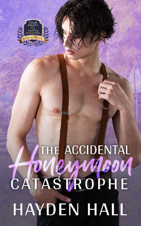 The Accidental Honeymoon Catastrophe Frat Brats Of Santa Barbara Book 5 Hayden Hall