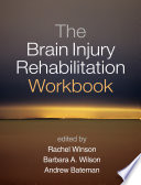 The Brain Injury Rehabilitation Workbook Rachel Winson Barbara A Wilson