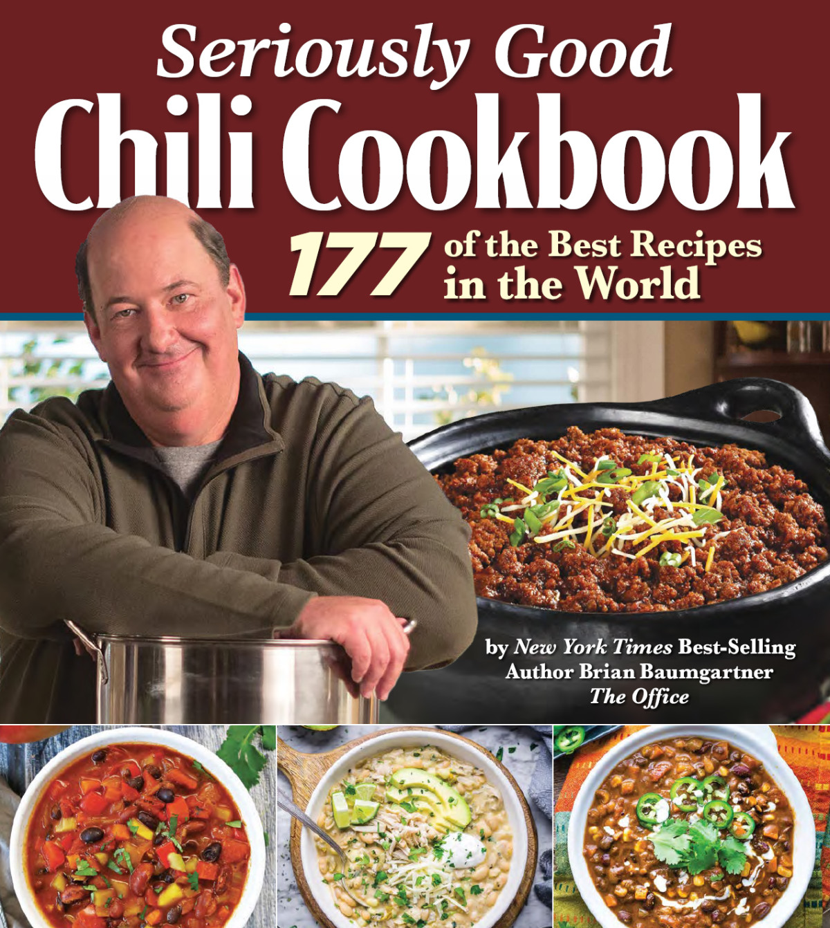 Seriously Good Chili Cookbook 177 Of The Best Recipes In The World Brian Baumgartner