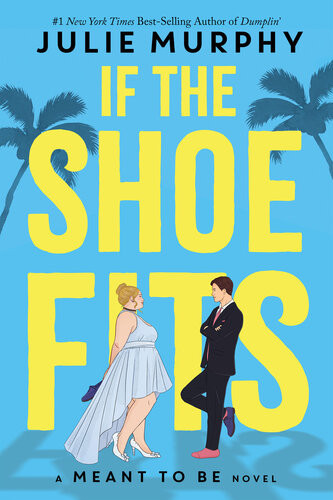 If The Shoe Fits A Meant To Be Novel Julie Murphy