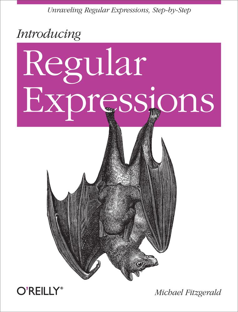 Introducing Regular Expressions Michael Fitzgerald