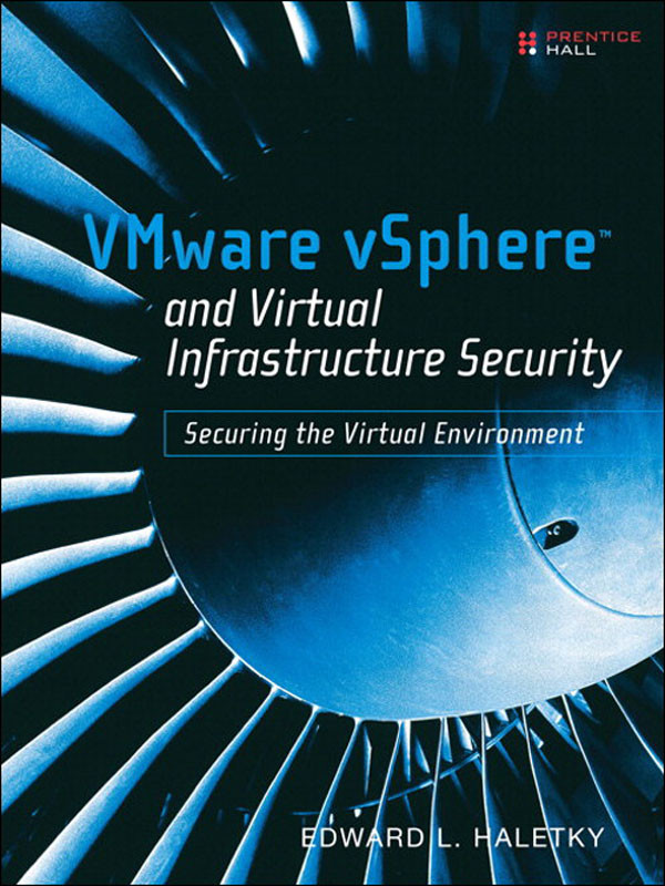 Vmware Vsphere And Virtual Infrastructure Security Securing The Virtual Environment William Farnsworths Library Edward L Haletky