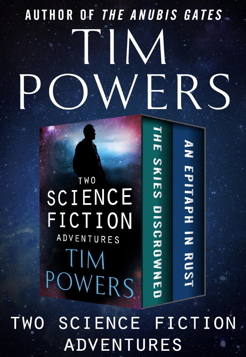 The Skies Discrowned And An Epitaph In Rust Tim Powers