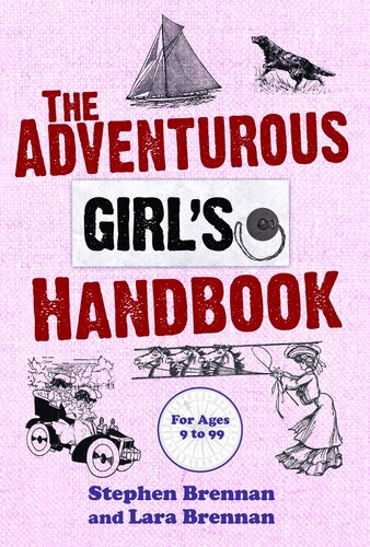 The Adventurous Girls Handbook For Ages 999 Lara Brennan