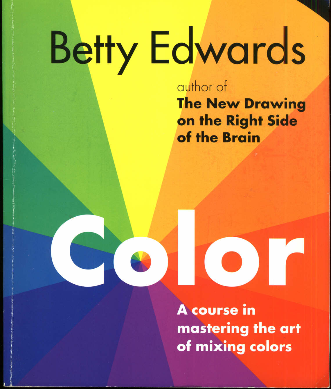 Color A Course In Mastering The Art Of Mixing Colors Betty Edwards
