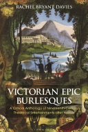 Victorian Epic Burlesques A Critical Anthology Of Nineteenthcentury Theatrical Entertainments After Homer Rachel Bryant Davies