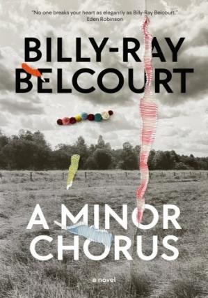 A Minor Chorus A Novel 1st Edition Billyray Belcourt
