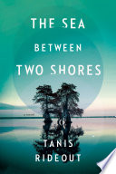 The Sea Between Two Shores Tanis Rideout