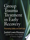Group Trauma Treatment In Early Recovery Promoting Safety And Selfcare Judith Lewis Herman