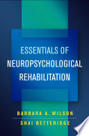 Essentials Of Neuropsychological Rehabilitation Barbara A Wilson
